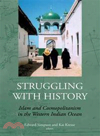 Struggling With History ─ Islam and Cosmopolitanism in the Western Indian Ocean