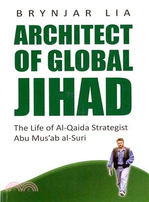 Architect of Global Jihad ─ The Life of al-Qaida Strategist Abu Mus'ab al-Suri
