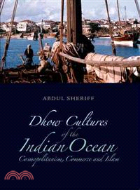 Dhow Cultures and the Indian Ocean ─ Cosmopolitanism, Commerce and Islam