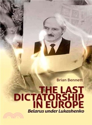 Last Dictatorship in Europe ─ Belarus Under Lukashenko