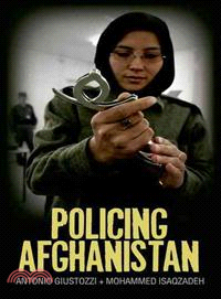 Policing Afghanistan ― The Politics of the Lame Leviathan