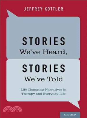 Stories We've Heard, Stories We've Told ─ Life-Changing Narratives in Therapy and Everyday Life