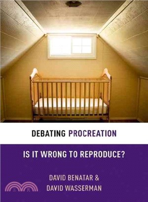 Debating Procreation ― Is It Wrong to Reproduce?