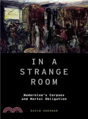 In a Strange Room Modernisms Corpses and ― Modernism's Corpses and Mortal Obligation