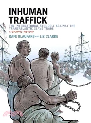 Inhuman Traffick ─ The International Struggle Against the Transatlantic Slave Trade: a Graphic History