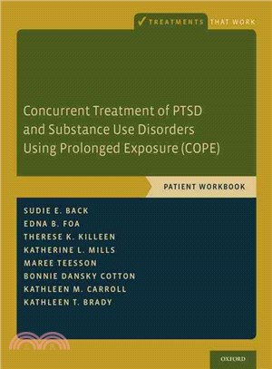 Concurrent Treatment of Ptsd and Substance Use Disorders Using Prolonged Exposure Cope ─ Patient Workbook