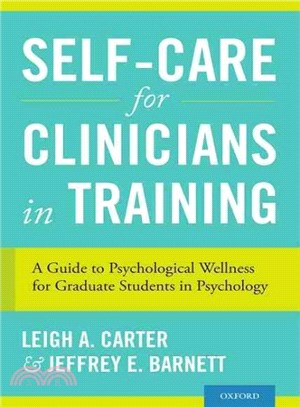 Self-Care for Clinicians in Training ─ A Guide to Psychological Wellness for Graduate Students in Psychology
