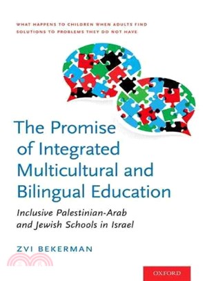 The Promise of Integrated Multicultural and Bilingual Education ─ Inclusive Palestinian-Arab and Jewish Schools in Israel: What Happens to Children When Adults Find Solutions to Problems They Do Not H
