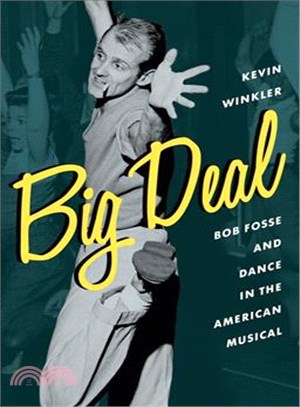 Big Deal ― Bob Fosse and Dance in the American Musical