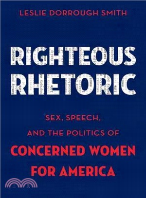 Righteous Rhetoric ─ Sex, Speech, and the Politics of Concerned Women for America