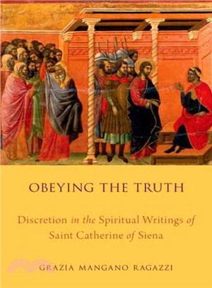 Obeying the Truth ― Discretion in the Spiritual Writings of Saint Catherine of Siena