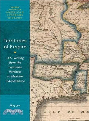 Territories of Empire ─ U.S. Writing from the Louisiana Purchase to Mexican Independence