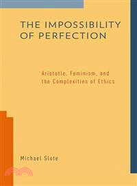 The Impossibility of Perfection ― Aristotle, Feminism, and the Complexities of Ethics