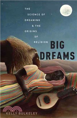 Big Dreams ─ The Science of Dreaming and the Origins of Religion