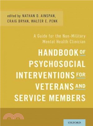 Handbook of Psychosocial Interventions for Veterans and Service Members ─ A Guide for the Non-Military Mental Health Clinician