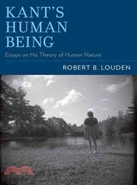 Kant's Human Being ─ Essays on His Theory of Human Nature
