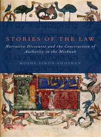 Stories of the Law ─ Narrative Discourse and the Construction of Authority in the Mishnah