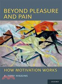 Beyond Pleasure and Pain ─ How Motivation Works