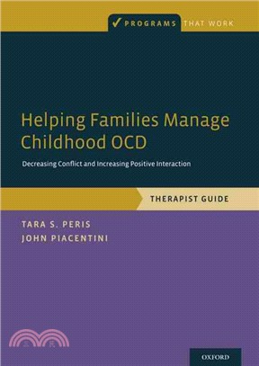 Helping Families Manage Childhood OCD ─ Decreasing Conflict and Increasing Positive Interaction, Therapist Guide