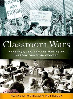 Classroom Wars ─ Language, Sex, and the Making of Modern Political Culture