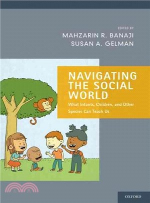 Navigating the Social World ─ What Infants, Children, and Other Species Can Teach Us