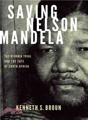 Saving Nelson Mandela ─ The Rivonia Trial and the Fate of South Africa