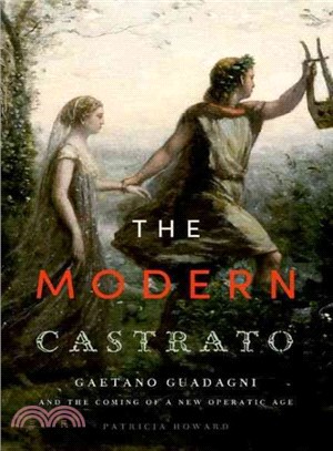 The Modern Castrato ― Gaetano Guadagni and the Coming of a New Operatic Age