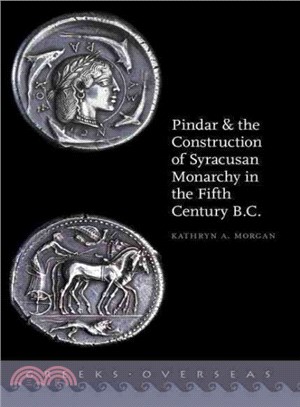 Pindar and the Construction of Syracusan Monarchy in the Fifth Century B.c.