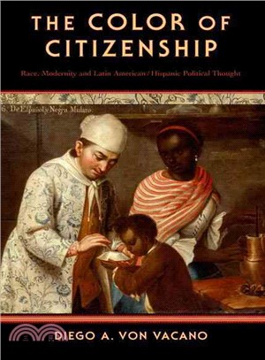 The Color of Citizenship ─ Race, Modernity and Latin American / Hispanic Political Thought