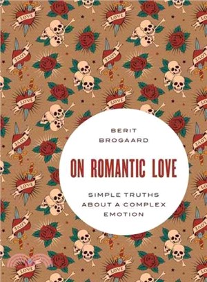 On Romantic Love ─ Simple Truths About a Complex Emotion