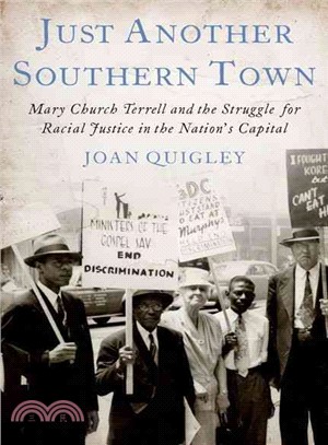 Just Another Southern Town ─ Mary Church Terrell And The Struggle For Racial Justice In The Nation's Capital