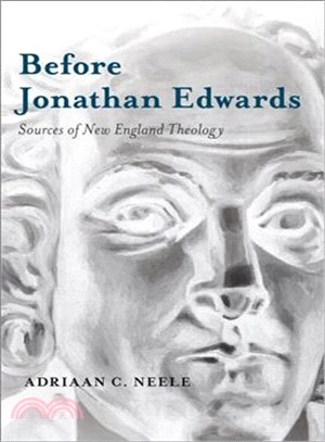 Before Jonathan Edwards ― Sources of New England Theology