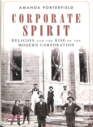 Corporate Spirit ― Religion and the Rise of the Modern Corporation