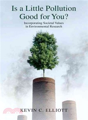 Is a Little Pollution Good for You Incor ― Incorporating Societal Values in Environmental Research