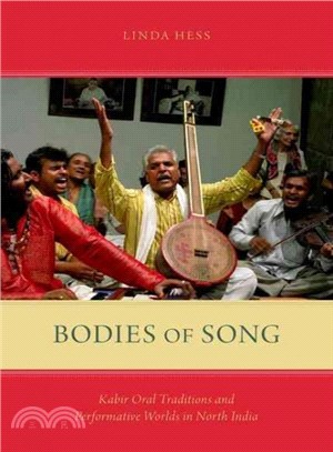 Bodies of Song ― Kabir Oral Traditions and Performative Worlds in North India
