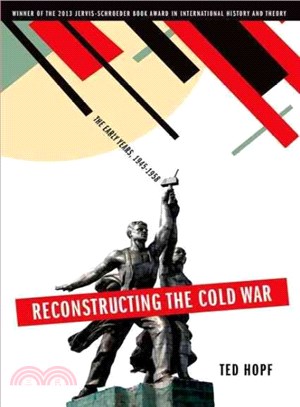 Reconstructing the Cold War the Early Ye ― The Early Years, 1945-1958