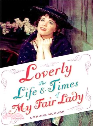 Loverly ─ The Life and Times of My Fair Lady