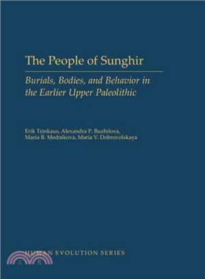 The People of Sunghir ─ Burials, Bodies, and Behavior in the Earlier Upper Paleolithic