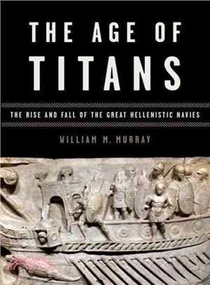 The Age of Titans ─ The Rise and Fall of the Great Hellenistic Navies