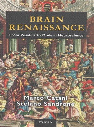 Brain Renaissance ─ From Vesalius to Modern Neuroscience