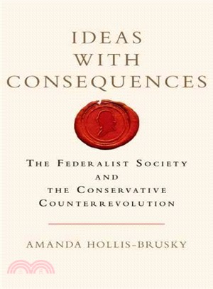 Ideas With Consequences ─ The Federalist Society and the Conservative Counterrevolution