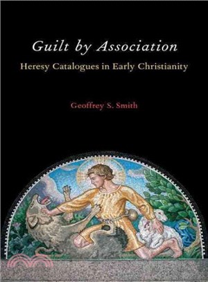Guilt by Association ─ Heresy Catalogues in Early Christianity
