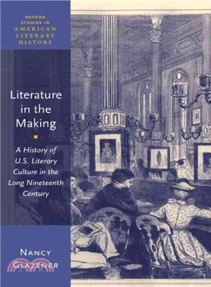 Literature in the Making ─ A History of U.S. Literary Culture in the Long Nineteenth Century