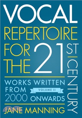 Vocal Repertoire for the Twenty-First Century, Volume 2：Works Written From 2000 Onwards