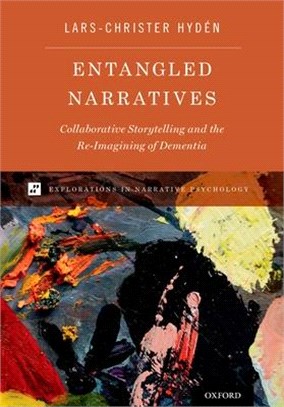 Entangled Narratives ─ Collaborative Storytelling and the Re-imagining of Dementia