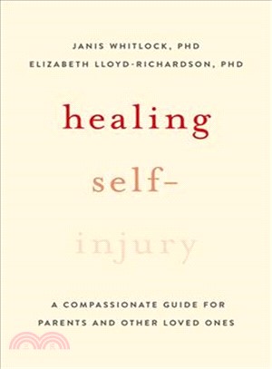 Healing Self-injury ― A Compassionate Guide for Parents and Other Loved Ones