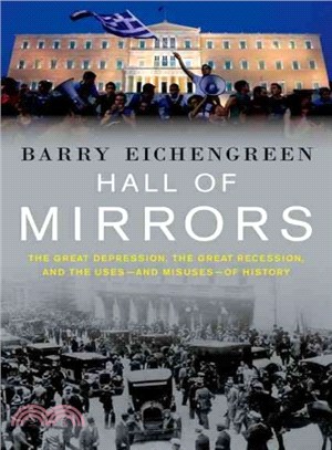 Hall of Mirrors ─ The Great Depression, the Great Recession, and the Uses-and Misuses-of History