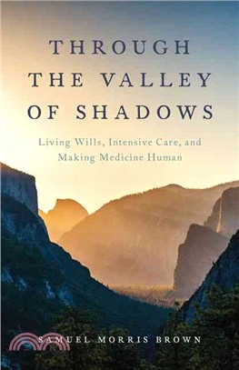 Through the Valley of Shadows ─ Living Wills, Intensive Care, and Making Medicine Human