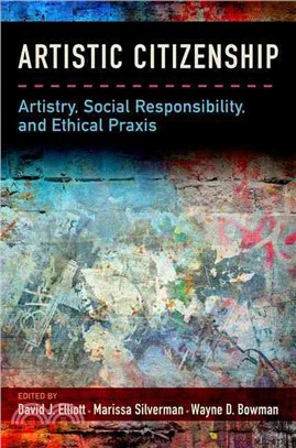 Artistic Citizenship ─ Artistry, Social Responsibility, and Ethical Praxis