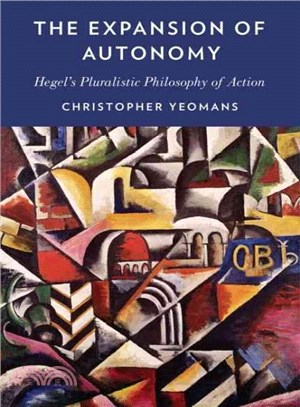 The Expansion of Autonomy ─ Hegel's Pluralistic Philosophy of Action